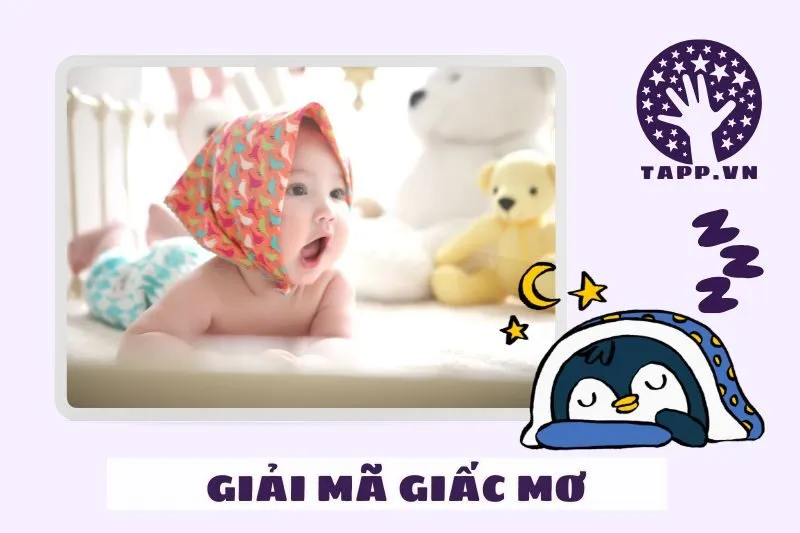 Giải Mã Ý Nghĩa Khi Nằm Mơ Thấy Em Bé