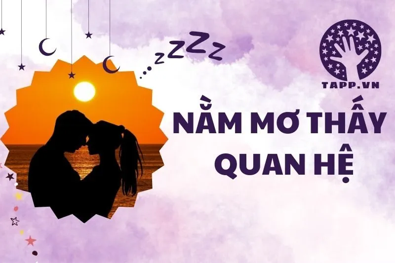 Nằm Mơ Thấy Quan Hệ: Giải Mã Ý Nghĩa Và Dự Báo Tương Lai 2024